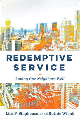 Redemptive Service: Loving Our Neighbors Well