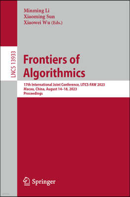 Frontiers of Algorithmics: 17th International Joint Conference, Ijtcs-Faw 2023 Macau, China, August 14-18, 2023 Proceedings