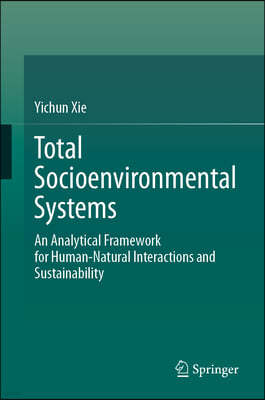 Total Socioenvironmental Systems: An Analytical Framework for Human-Natural Interactions and Sustainability