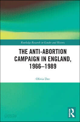 Anti-Abortion Campaign in England, 1966-1989