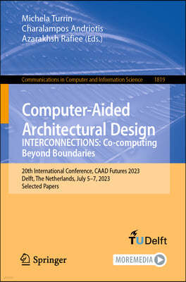 Computer-Aided Architectural Design. Interconnections: Co-Computing Beyond Boundaries: 20th International Conference, Caad Futures 2023, Delft, the Ne