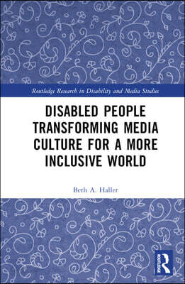 Disabled People Transforming Media Culture for a More Inclusive World