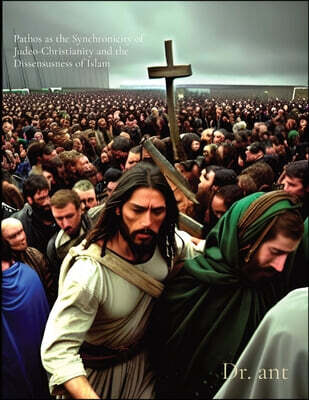 Pathos as the Synchronicity of Judeo-Christianity and the Dissensusness of Islam