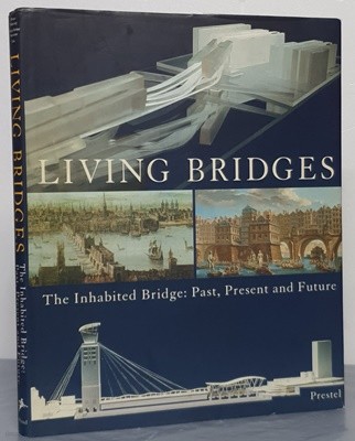 Living Bridges - The Inhabited Bridge, Past, Present and Future 