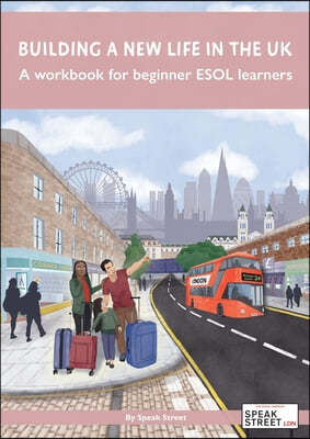 Building a new life in the UK: A workbook for beginner ESOL learners