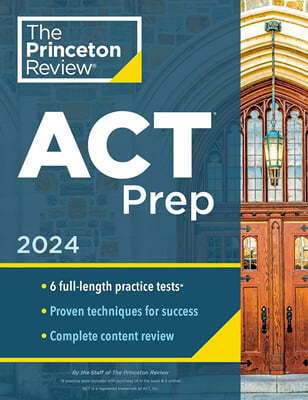 Princeton Review ACT Prep, 2024: 6 Practice Tests + Content Review + Strategies