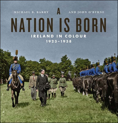 A Nation Is Born: Ireland in Colour 1923-1938