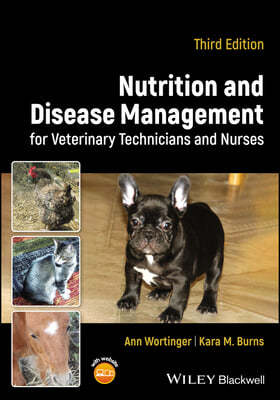 Nutrition and Disease Management for Veterinary Te chnicians and Nurses, Third Edition