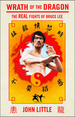 Wrath of the Dragon: The Real Fights of Bruce Lee