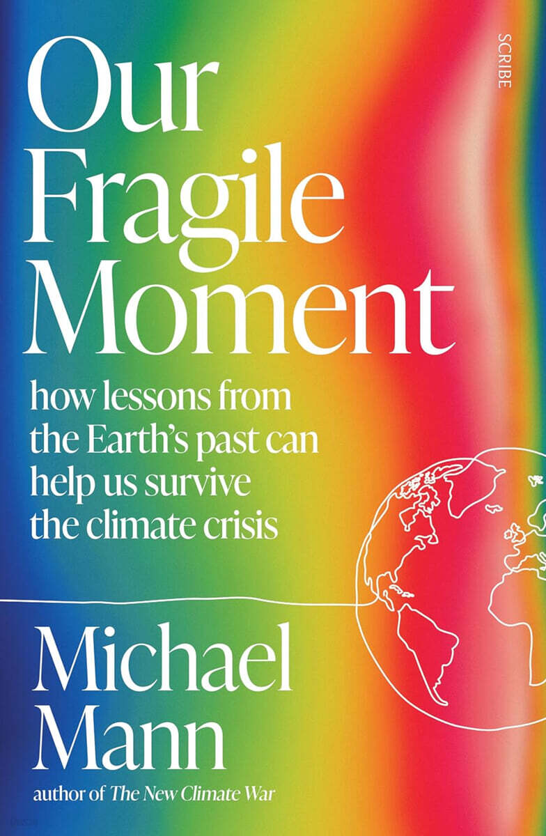 Our Fragile Moment : how lessons from the Earth’s past can help us survive the climate crisis