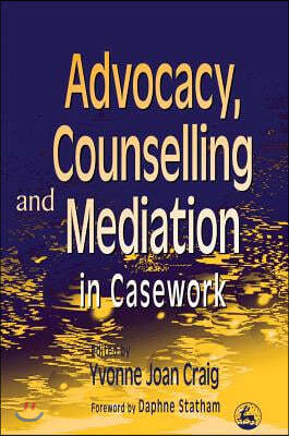 Advocacy, Counselling and Mediation in Casework