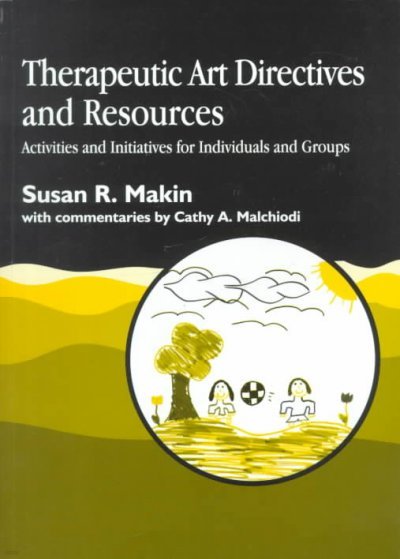 Therapeutic Art Directives and Resources: Activities and Initiatives for Individuals and Groups