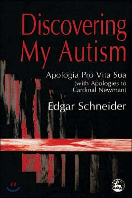 Discovering My Autism: Apologia Pro Vita Sua with Apologies to Cardinal Newman