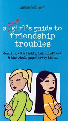 A Smart Girls Guide to Friendship Troubles