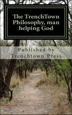 The Trenchtown Philosophy, Man Helping God