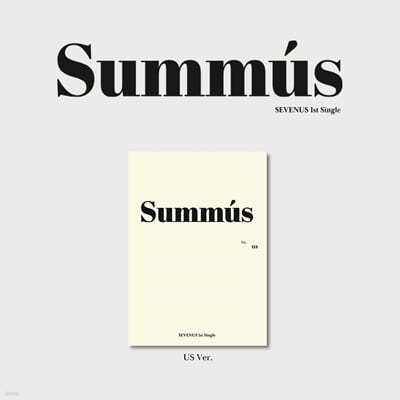  (SEVENUS) - 1st Single : SUMMUS [Us Ver.]