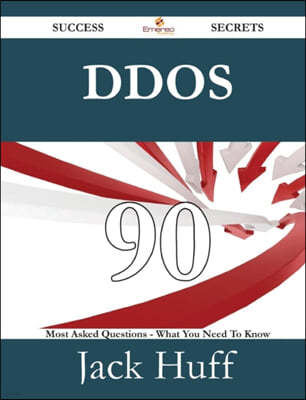 Ddos 90 Success Secrets - 90 Most Asked Questions on Ddos - What You Need to Know