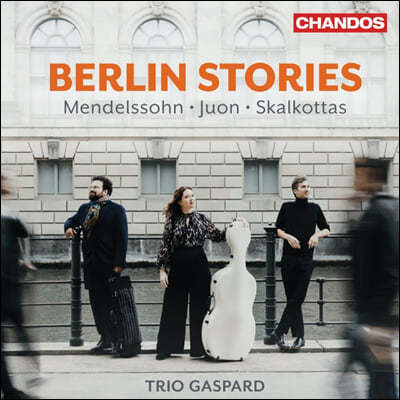 Trio Gaspard 베를린 스토리즈 - 멘델스존, 유온, 스칼코타스 (Berlin Stories - Mendelssohn, Juon, Skalkottas)