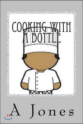 Cooking With a Bottle