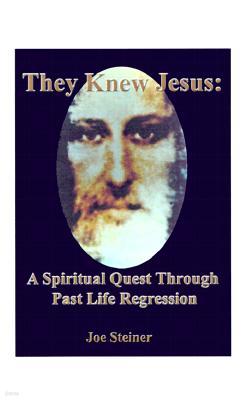 They Knew Jesus: A Spiritual Quest Through Past Life Regression