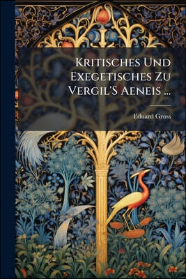 Kritisches Und Exegetisches Zu Vergil'S Aeneis ...