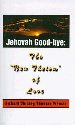 Jehovah Good-Bye: The "New Theism of Love"