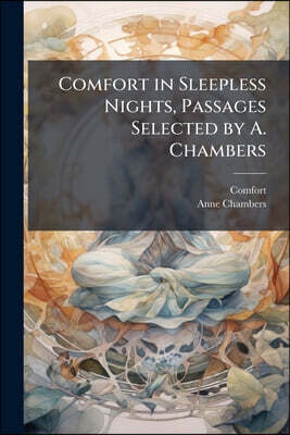 Comfort in Sleepless Nights, Passages Selected by A. Chambers