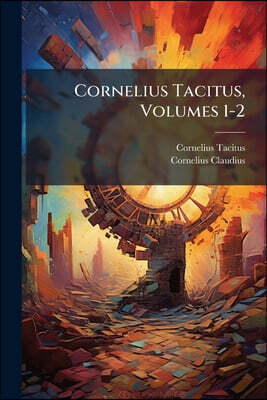 Cornelius Tacitus, Volumes 1-2