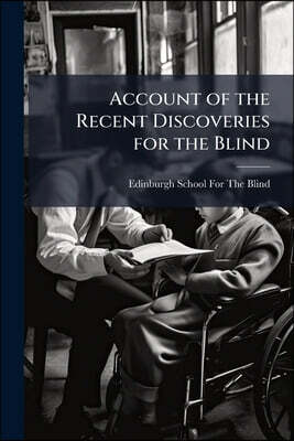 Account of the Recent Discoveries for the Blind
