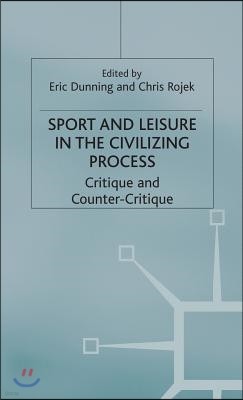 Sport and Leisure in the Civilizing Process: Critique and Counter-Critique