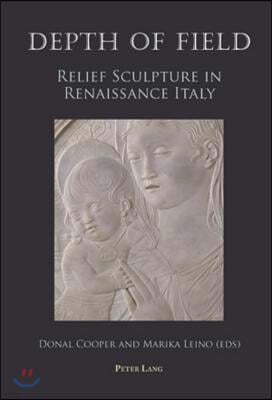 Depth of Field: Relief Sculpture in Renaissance Italy