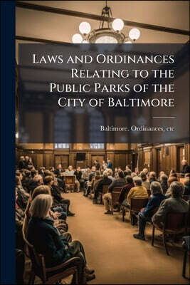 Laws and Ordinances Relating to the Public Parks of the City of Baltimore