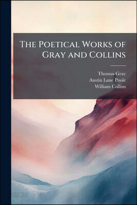 The Poetical Works of Gray and Collins