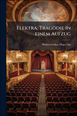 Elektra, Tragödie in einem Aufzug