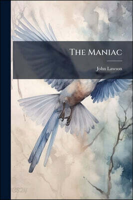 The Maniac: With Other Poems