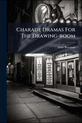 Charade Dramas For The Drawing-room