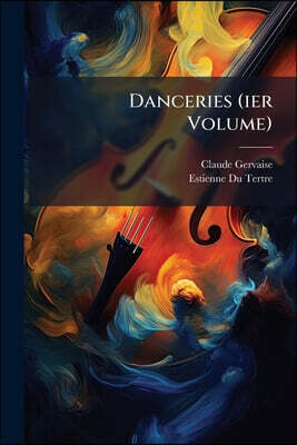 Danceries (ier Volume)
