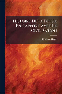 Histoire De La Poésie En Rapport Avec La Civilisation: La Poésie Espagnole...