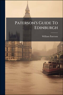 Paterson's Guide To Edinburgh
