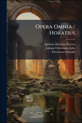 Opera Omnia / Horatius