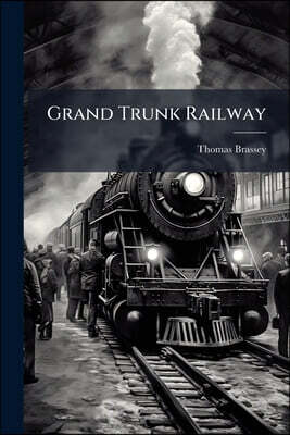 Grand Trunk Railway: Letter Of Mr. Brassey To The Hon. John Ross, President Of The Company