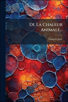 De La Chaleur Animale...
