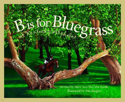 B Is for Bluegrass: A Kentucky Alphabet