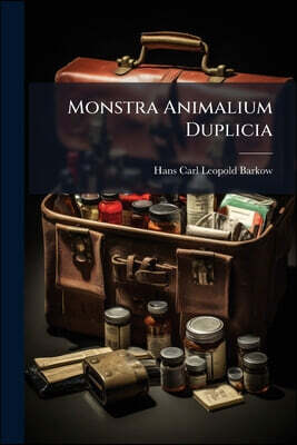 Monstra Animalium Duplicia: Per Anatomen Indagata, Habito Respectu Ad Physiologiam Medicinam Forensem Et Artem Obstetriciam...