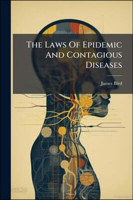 The Laws Of Epidemic And Contagious Diseases