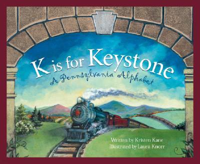 K Is for Keystone: A Pennsylvania Alphabet