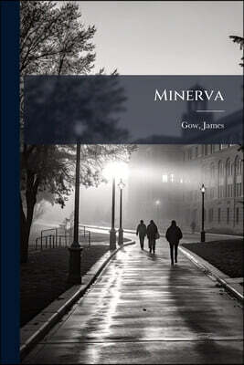 Minerva: Introduction à l'étude des classiques scolaires grecs et latins; ouvrage adapté aux besoins des écoles françaises