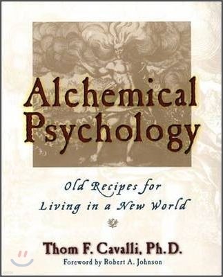 Alchemical Psychology: Old Recipes for Living in a New World