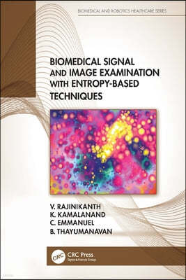 Biomedical Signal and Image Examination with Entropy-Based Techniques