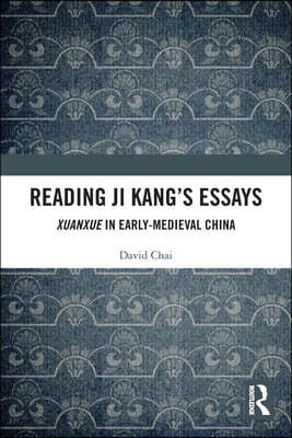 Reading Ji Kang's Essays: Xuanxue in Early Medieval China